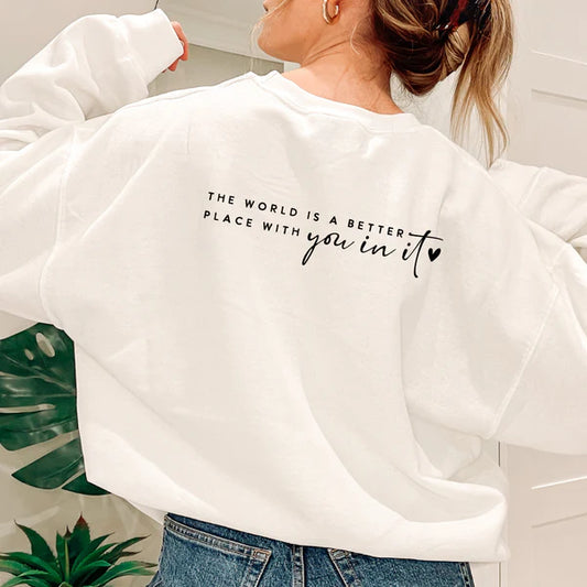 The World Is A Better Place With You In It / Sweatshirt